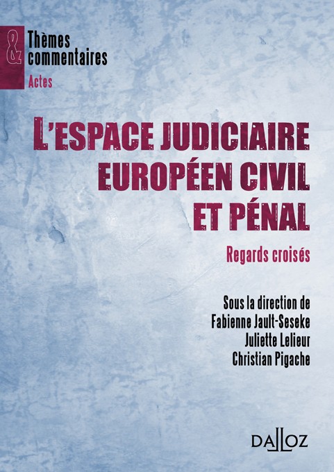 L'espace judiciaire européen civil et pénal